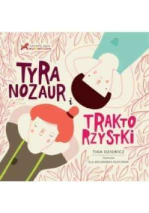 Tyranozaur i Traktorzystki - Tina Oziewicz - książka  wyd. 2013