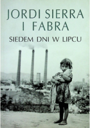Siedem dni w lipcu - Jordi Sierra - książka  wyd. 2013