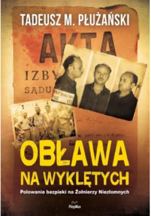 Obława na Wyklętych - Tadeusz M. Płużański - książka historyczna wyd. 2017