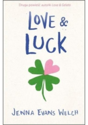 Love & Luck - Jenna Evans Welch - książka  wyd. 2018