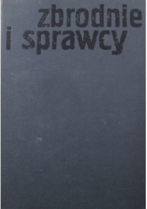 Zbrodnie i sprawcy - Czesław Pilichowski - książka historyczna wyd. 1980