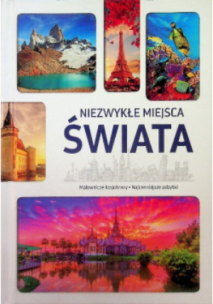 Niezwykłe miejsca świata - książka  wyd. 2015