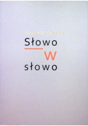 Słowo w słowo - Tadeusz Kijonka - książka  wyd. 2015