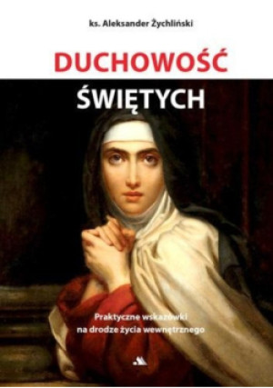 Duchowość świętych - Aleksander Żychliński - książka  wyd. 2018
