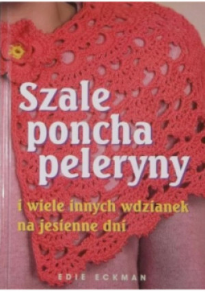 Szale poncha peleryny - Edie Eckman - książka  wyd. 2006