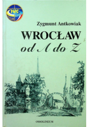 Wrocław od A do Z - Zygmunt Antkowiak - książka  wyd. 1997