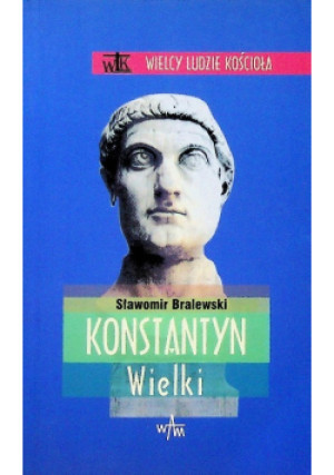 Konstantyn Wielki - Sławomir Bralewski - książka  wyd. 2001
