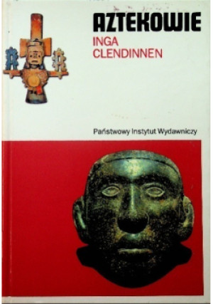 Aztekowie - Inga Clendinnen - książka historyczna wyd. 1996