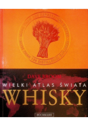 Wielki Atlas Świata Whisky - Dave Broom - książka  wyd. 2011
