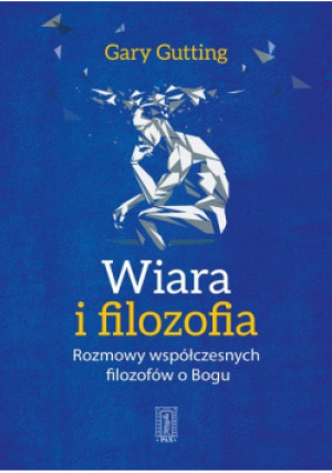 Wiara i filozofia - Gary Gutting - książka  wyd. 2017