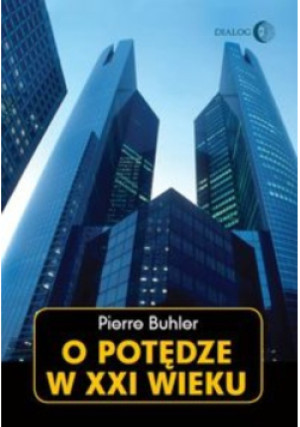 O potędze w XXI wieku - Pierre Buhler - książka  wyd. 2014