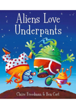 Aliens Love Underpants! - Claire Freedman, Ben Cort - książka  wyd. 2007