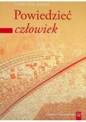 Powiedzieć człowiek - Marko Ivan Rupnik - książka  wyd. 2009