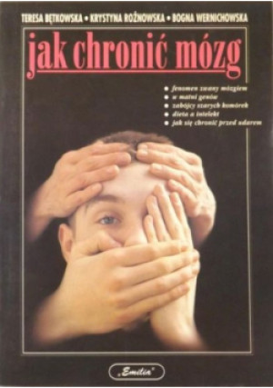 Jak chronić mózg - Bogna Wernichowska, Krystyna Rożnowska, Teresa Bętkowska - książka  wyd. 1996