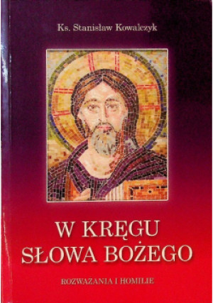 W kręgu Słowa Bożego - Stanisław Kowalczyk - książka  wyd. 2007