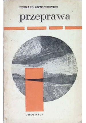 Przeprawa - Bernard Antochewicz - książka  wyd. 1971
