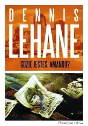 Gdzie jesteś Amando - Dennis Lehane - książka  wyd. 2012