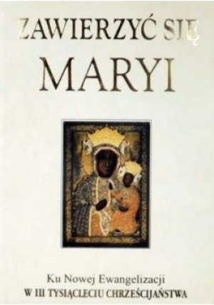 Zawierzyć się Maryi - książka  wyd. 2004