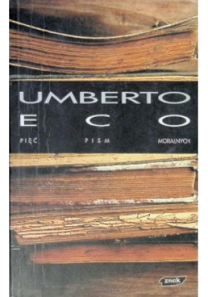 Pięć pism moralnych - Umberto Eco - książka  wyd. 1999