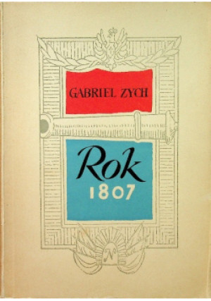 Rok 1807 - Gabriel Zych - książka  wyd. 1957