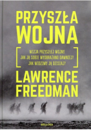 Przyszła wojna - Lawrence Freedman - książka historyczna wyd. 2019