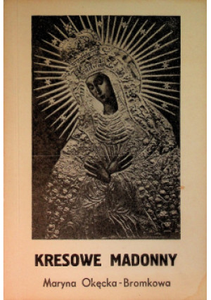 Kresowe Madonny - Maryna Okęcka-Bromkowa - książka  wyd. 1991
