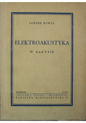 Elektroakustyka w zarysie 1948 r. - Janusz Kowal - książka  wyd. 1948