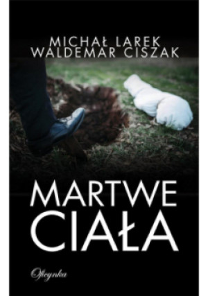 Martwe ciała - Michał Larek, Waldemar Ciszak - książka  wyd. 2019
