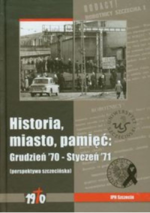 Historia miasto pamięć: Grudzień '70 - Styczeń '71 - Maciej Kowalewski - książka historyczna wyd. 2010