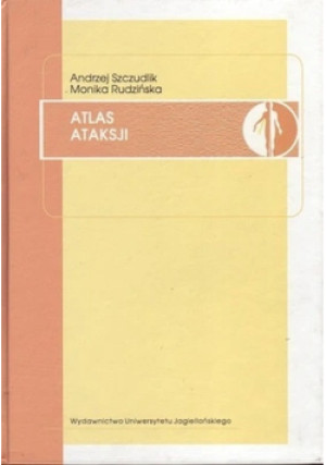 Atlas Ataksji - Andrzej Szczudlik, Monika Rudzińska - książka  wyd. 2010