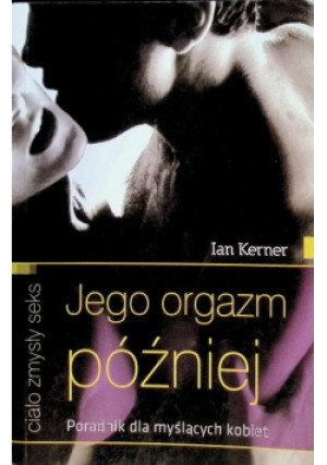 Jego orgazm później - Ian Kerner - książka  wyd. 2010