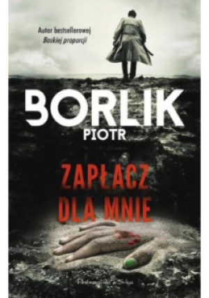 Zapłacz dla mnie - Piotr Borlik - książka  wyd. 2020