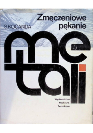 Zmęczeniowe pękanie metali - Stanisław Kocańda - książka  wyd. 1985
