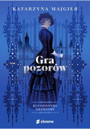 Gra pozorów Tom 1 - Katarzyna Majgier - książka  wyd. 2022