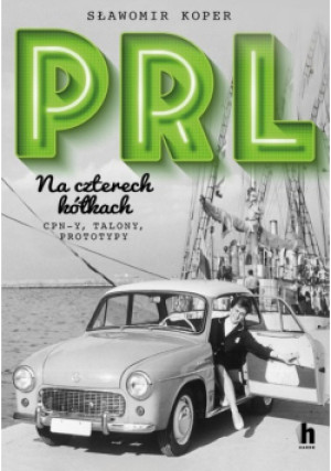 PRL Na czterech kółkach - Sławomir Koper - książka historyczna wyd. 2024