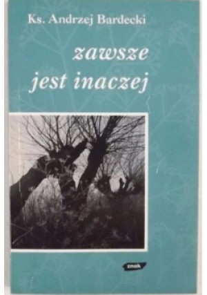 Zawsze jest inaczej - Andrzej Bardecki - książka  wyd. 1995