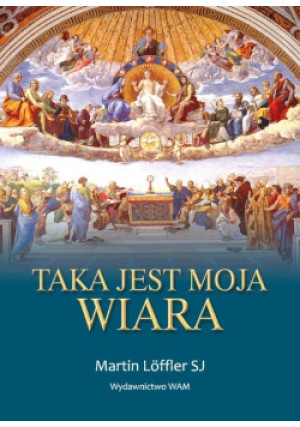 Taka jest moja wiara - Martin Loffler - książka  wyd. 2011