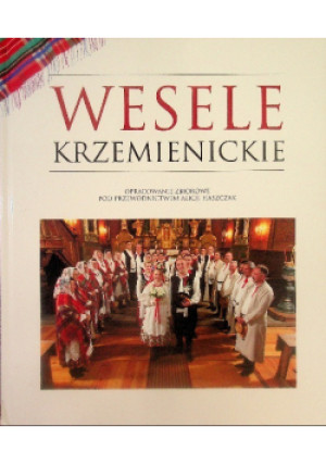 Wesele Krzemienickie - książka  wyd. 2009