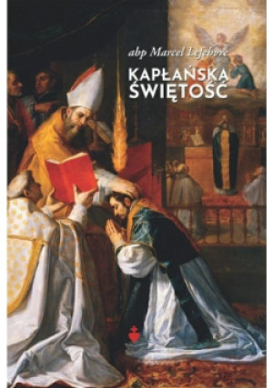 Kapłańska Świętość - Marcel Lefebvre - książka  wyd. 2020