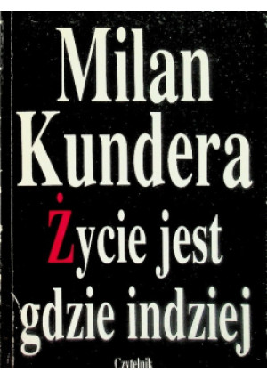 Życie jest gdzie indziej - Milan Kundera - książka  wyd. 2002