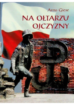 Na ołtarzu ojczyzny - Arno Giese - książka historyczna wyd. 2001
