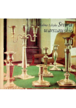 Srebra warszawskie - Halina Lileyko - książka  wyd. 1979