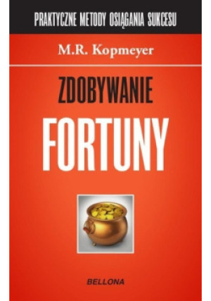 Zdobywanie fortuny - M.R. Kopmeyer - książka  wyd. 2015