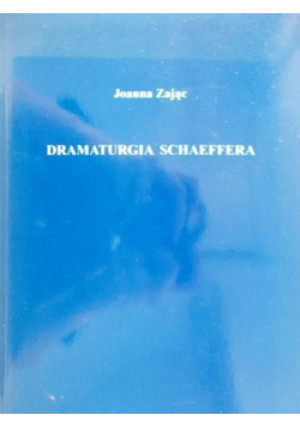 Dramaturgia Schaeffera - Joanna Zając - książka  wyd. 1998