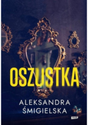 Oszustka - Aleksandra Śmigielska - książka  wyd. 2023