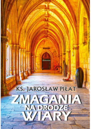 Zmagania na drodze wiary - Jarosław Piłat - książka  wyd. 2022