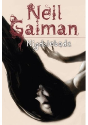 Nigdziebądź - Neil Gaiman - książka  wyd. 2012