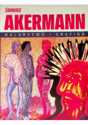 Malarstwo i grafika - Janusz Akermann - książka  wyd. 2017
