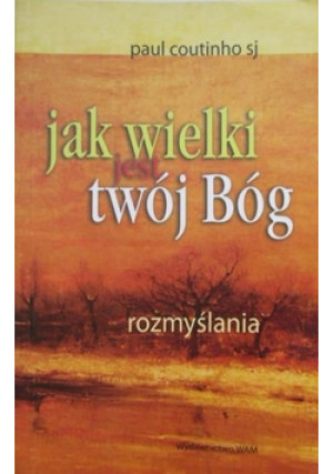 Jak wielki jest twój Bóg - Paul Coutinho - książka  wyd. 2009