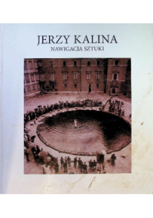 Nawigacja sztuki - Jerzy Kalina - książka  wyd. 2003